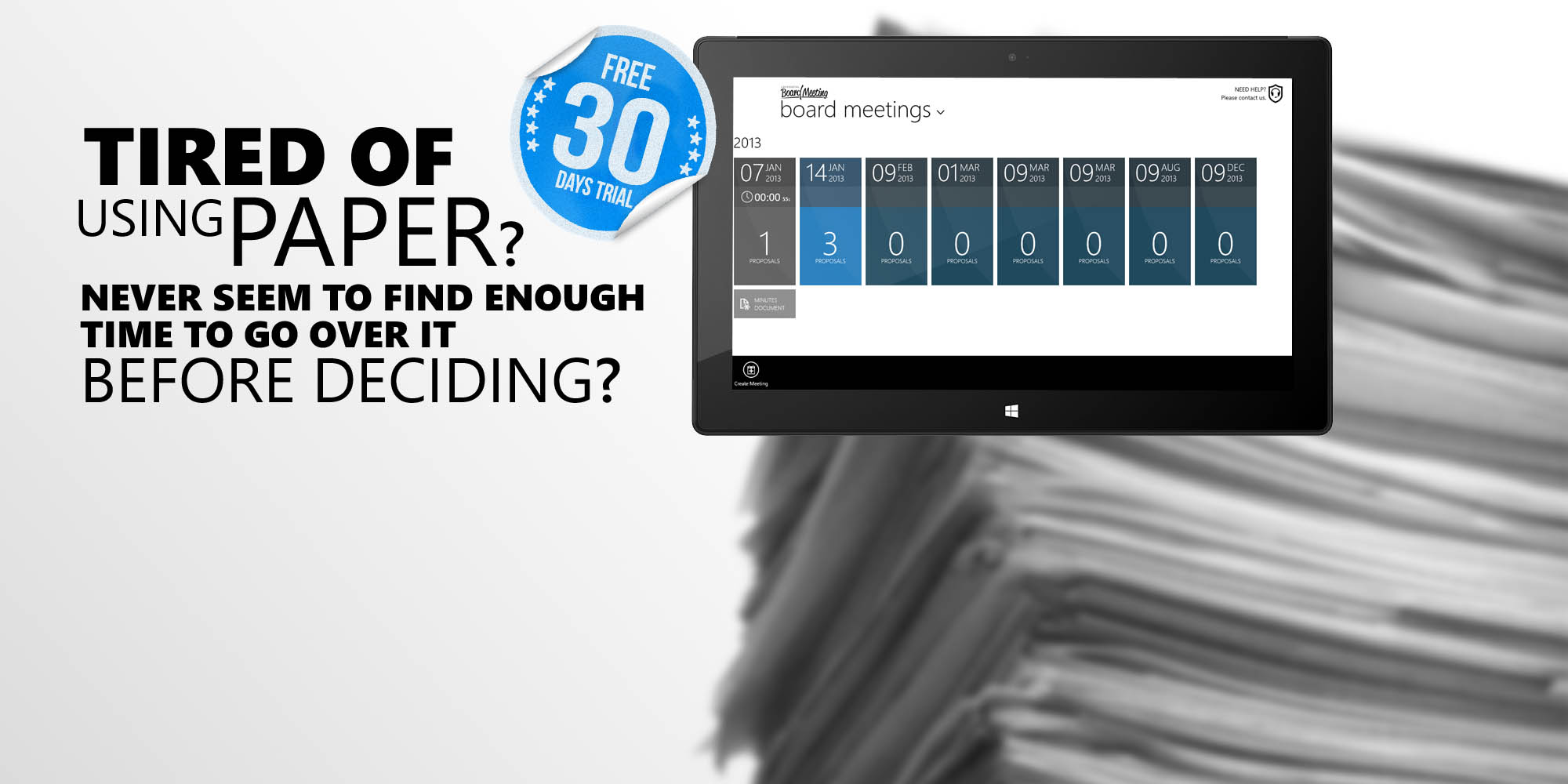 STILL MAKING DECISIONS BASED ON PAPER? NEVER SEEM TO FIND ENOUGH TIME TO GO OVER IT BEFORE DECIDING?